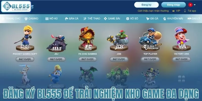 Đăng ký BL555 để trải nghiệm kho game đa dạng