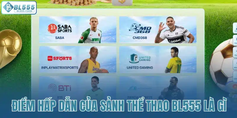 Điểm hấp dẫn của sảnh thể thao BL555 là gì