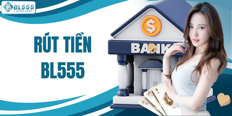 Rút tiền BL555